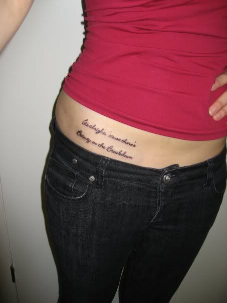 Tattoo on my hip that says,It's alright, 'cause there's be 