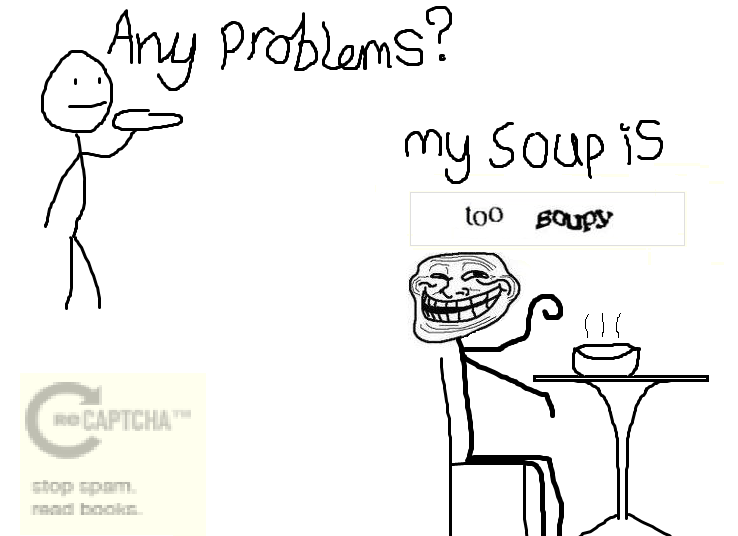 My soup is too soupy CAPTCHA art cartoon