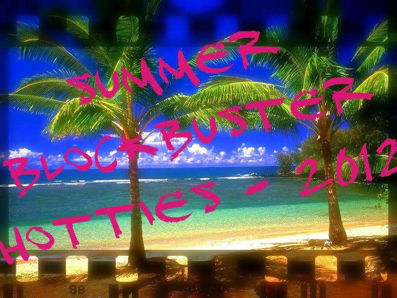 summer blockbuster hotties - 2012